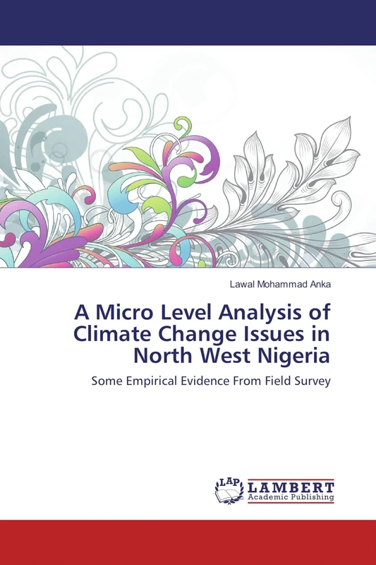 A Micro Level Analysis of Climate Change Issues in North West Nigeria: Some Empirical Evidence From Field Survey