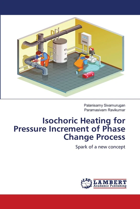Isochoric Heating for Pressure Increment of Phase Change Process: Spark of a new concept