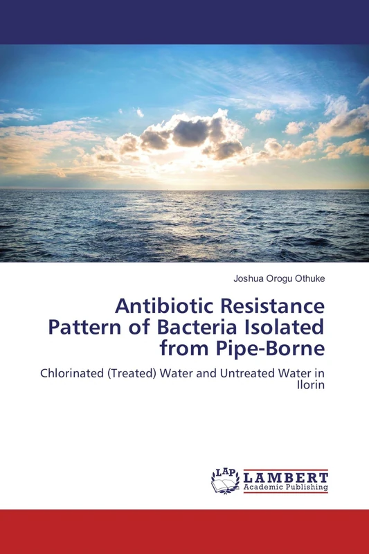 Antibiotic Resistance Pattern of Bacteria Isolated from Pipe-Borne: Chlorinated (Treated) Water and Untreated Water in Ilorin