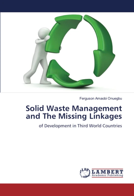 Solid Waste Management and The Missing Linkages: of Development in Third World Countries