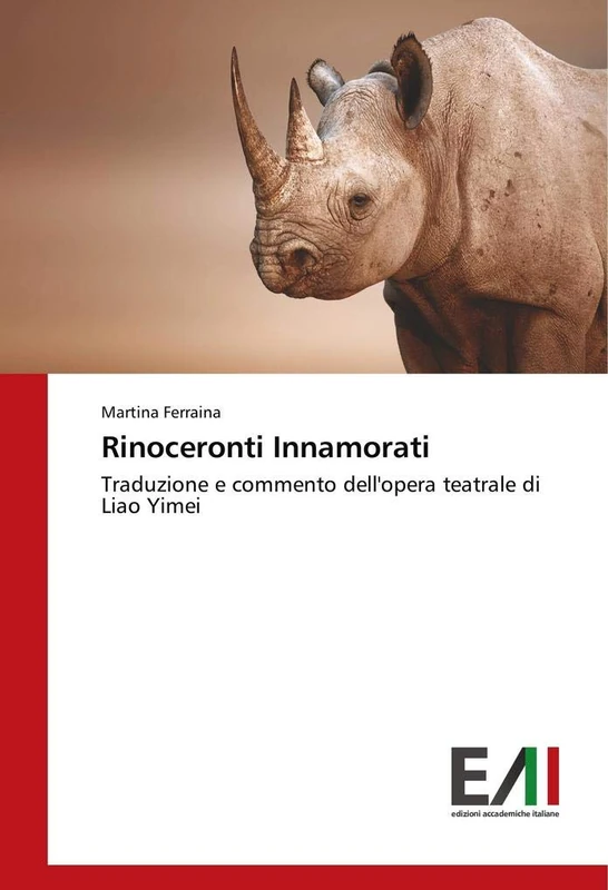 Rinoceronti Innamorati: Traduzione e commento dell'opera teatrale di Liao Yimei - Image 1