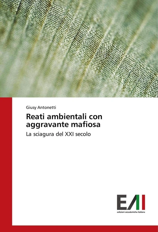 Reati ambientali con aggravante mafiosa: La sciagura del XXI secolo