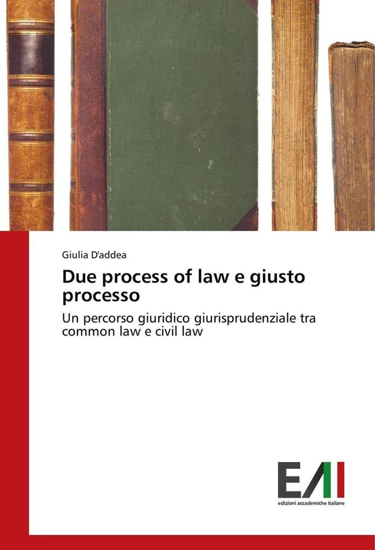 Due process of law e giusto processo: Un percorso giuridico giurisprudenziale tra common law e civil law