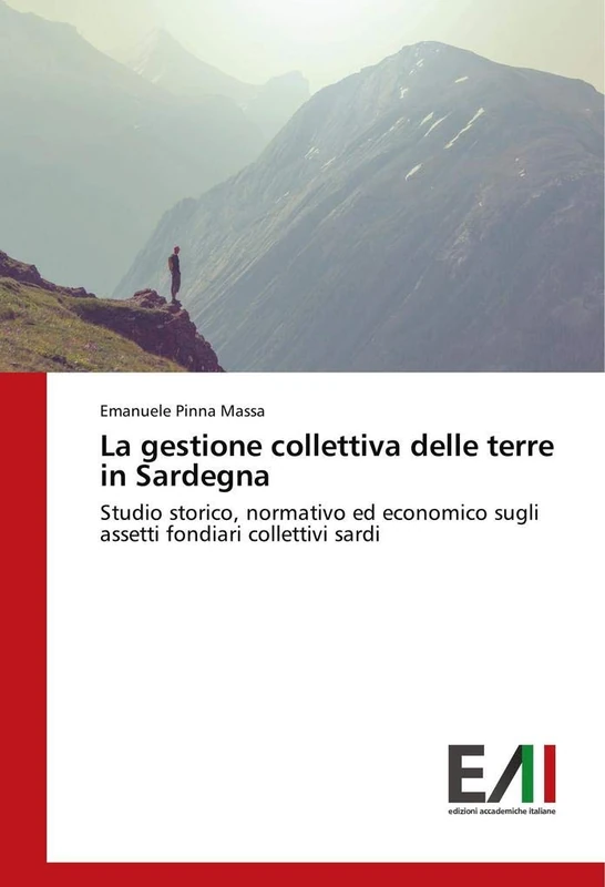 La gestione collettiva delle terre in Sardegna: Studio storico, normativo ed economico sugli assetti fondiari collettivi sardi
