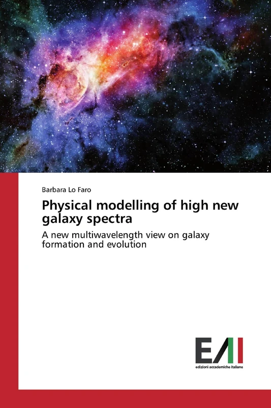 Physical modelling of high new galaxy spectra: A new multiwavelength view on galaxy formation and evolution