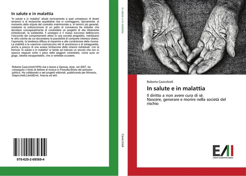 In salute e in malattia: Il diritto a non avere cura di sé. Nascere, generare e morire nella società del rischio