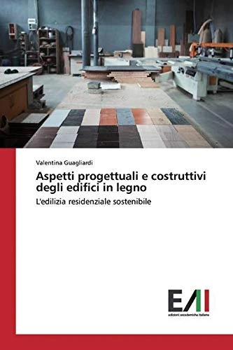 Aspetti progettuali e costruttivi degli edifici in legno: L'edilizia residenziale sostenibile