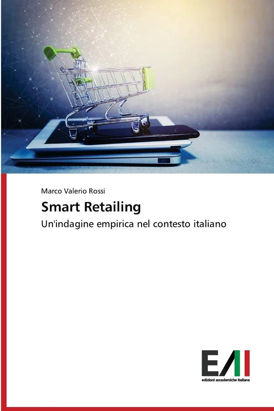 Smart Retailing: Un'indagine empirica nel contesto italiano