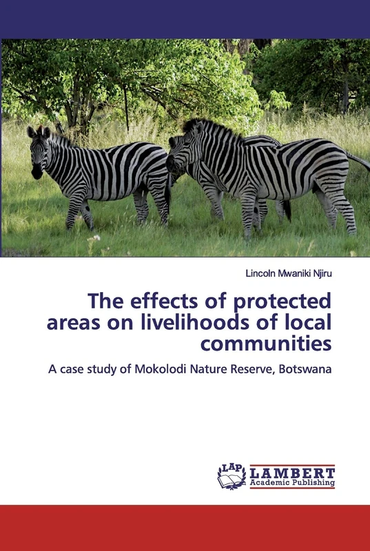 The effects of protected areas on livelihoods of local communities: A case study of Mokolodi Nature Reserve, Botswana