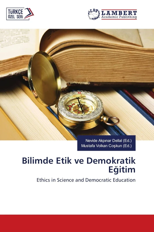 Bilimde Etik ve Demokratik Eğitim: Ethics in Science and Democratic Education