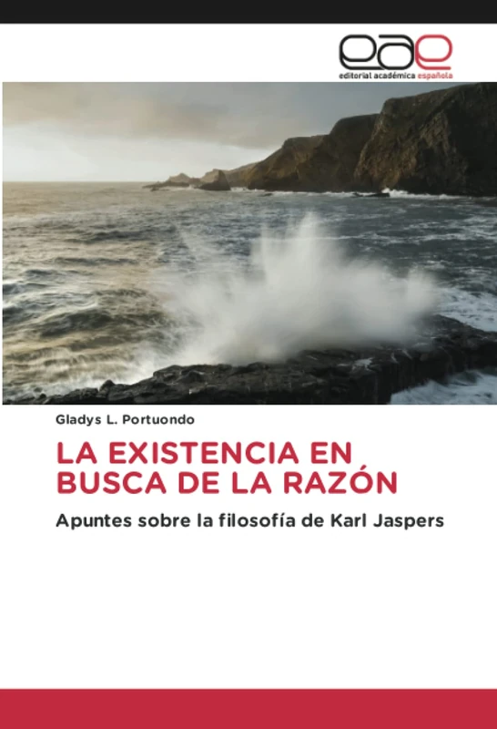 LA EXISTENCIA EN BUSCA DE LA RAZÓN: Apuntes sobre la filosofía de Karl Jaspers