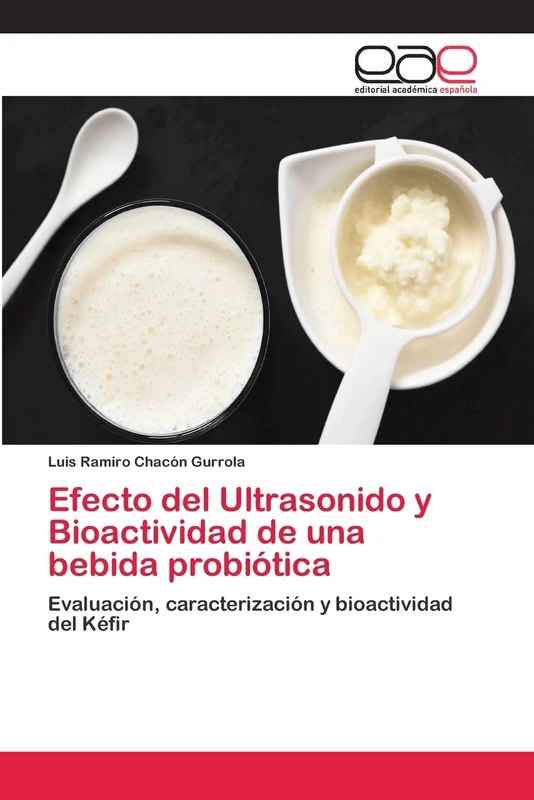 Efecto del Ultrasonido y Bioactividad de una bebida probiótica: Evaluación, caracterización y bioactividad del Kéfir