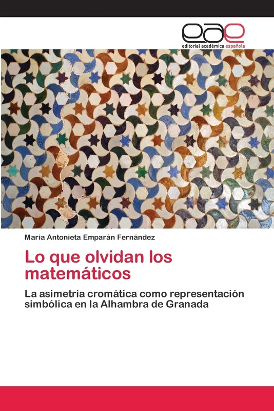 Lo que olvidan los matemáticos: La asimetría cromática como representación simbólica en la Alhambra de Granada - Image 1