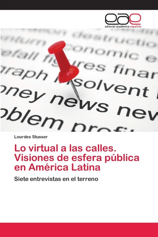 Lo virtual a las calles. Visiones de esfera pública en América Latina: Siete entrevistas en el terreno