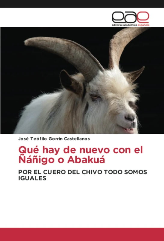 Qué hay de nuevo con el Ñáñigo o Abakuá: POR EL CUERO DEL CHIVO TODO SOMOS IGUALES - Image 1