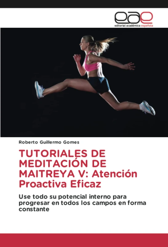 TUTORIALES DE MEDITACIÓN DE MAITREYA V: Atención Proactiva Eficaz: Use todo su potencial interno para progresar en todos los campos en forma constante - Image 1