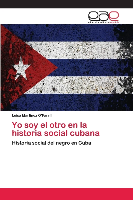 Yo soy el otro en la historia social cubana: Historia social del negro en Cuba