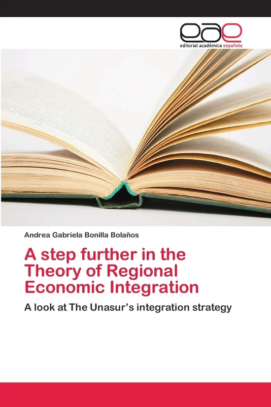 A step further in the Theory of Regional Economic Integration: A look at The Unasur’s integration strategy