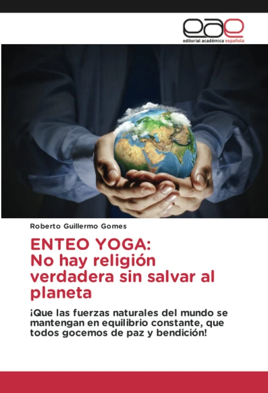ENTEO YOGA: No hay religión verdadera sin salvar al planeta: ¡Que las fuerzas naturales del mundo se mantengan en equilibrio constante, que todos gocemos de paz y bendición! - Image 1