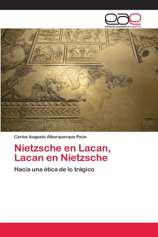 Nietzsche en Lacan, Lacan en Nietzsche: Hacia una ética de lo trágico