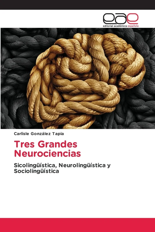 Tres Grandes Neurociencias: Sicolingüística, Neurolingüística y Sociolingüística
