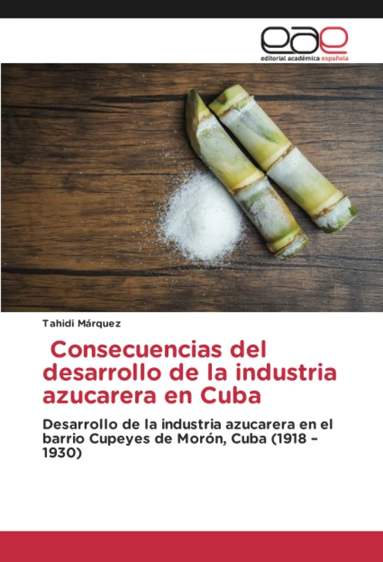 Consecuencias del desarrollo de la industria azucarera en Cuba: Desarrollo de la industria azucarera en el barrio Cupeyes de Morón, Cuba (1918 – 1930) - Image 1