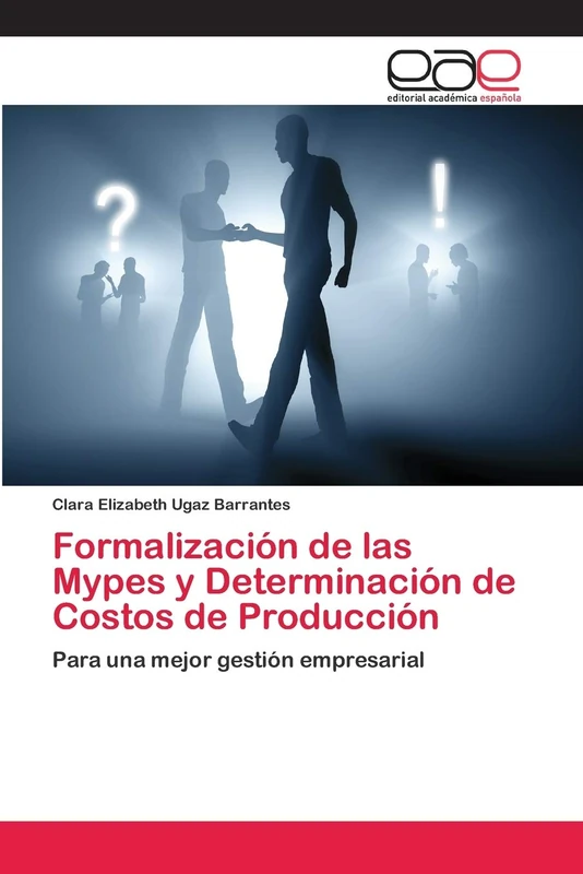 Formalización de las Mypes y Determinación de Costos de Producción: Para una mejor gestión empresarial