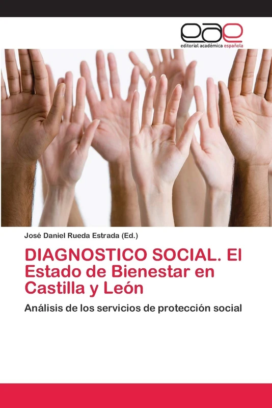 DIAGNOSTICO SOCIAL. El Estado de Bienestar en Castilla y León: Análisis de los servicios de protección social
