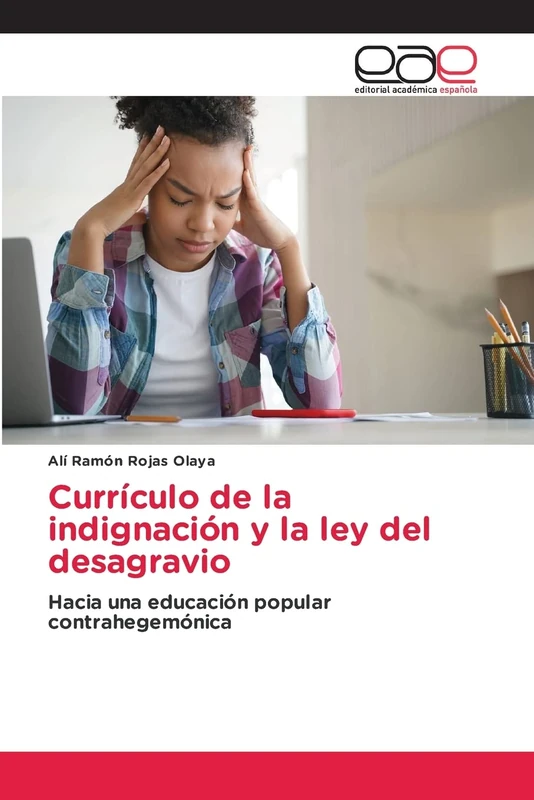 Currículo de la indignación y la ley del desagravio: Hacia una educación popular contrahegemónica
