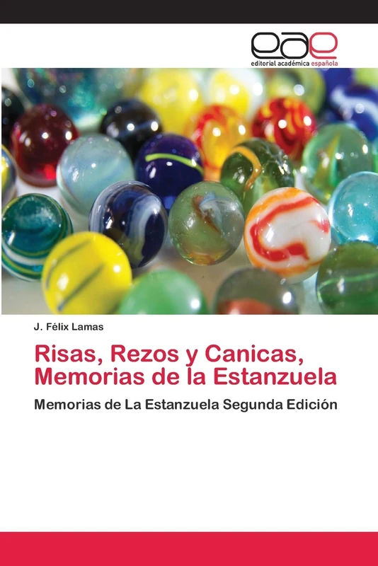 Risas, Rezos y Canicas, Memorias de la Estanzuela: Memorias de La Estanzuela Segunda Edición
