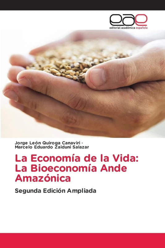 La Economía de la Vida: La Bioeconomía Ande Amazónica: Segunda Edición Ampliada
