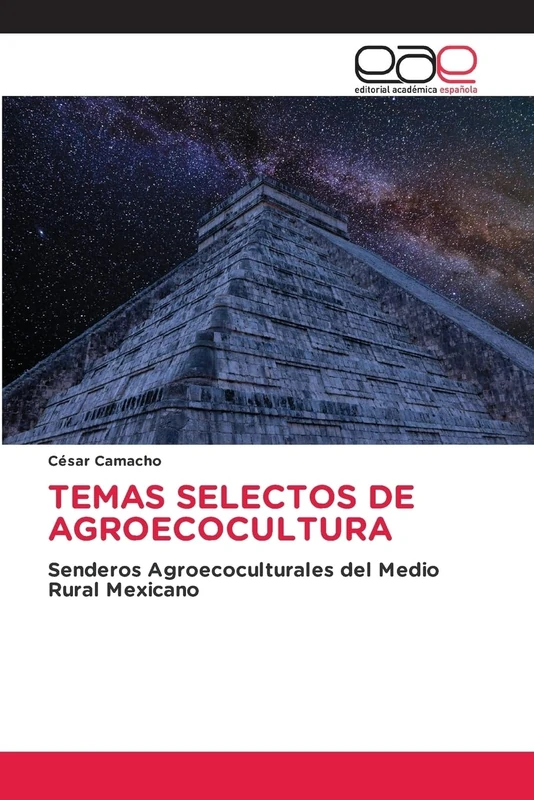 TEMAS SELECTOS DE AGROECOCULTURA: Senderos Agroecoculturales del Medio Rural Mexicano - Image 1