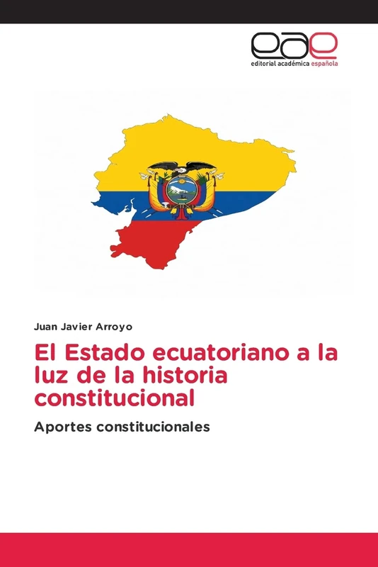 El Estado ecuatoriano a la luz de la historia constitucional: Aportes constitucionales