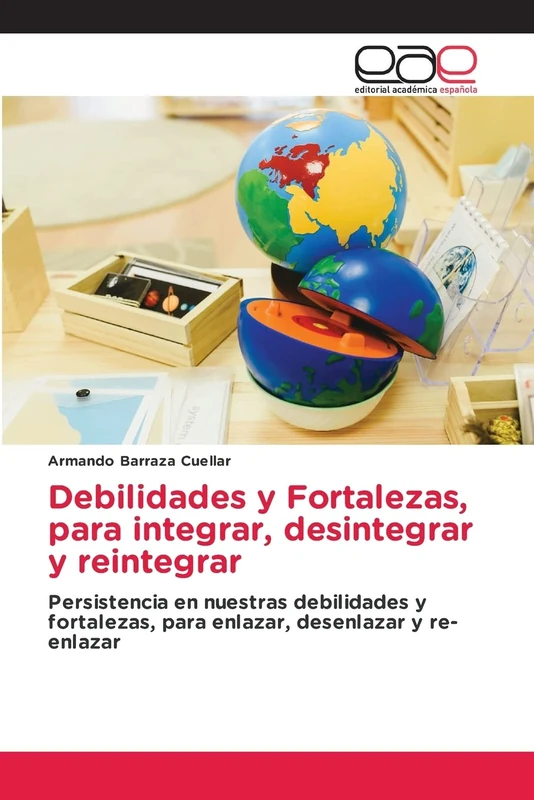 Debilidades y Fortalezas, para integrar, desintegrar y reintegrar: Persistencia en nuestras debilidades y fortalezas, para enlazar, desenlazar y re- enlazar - Image 1