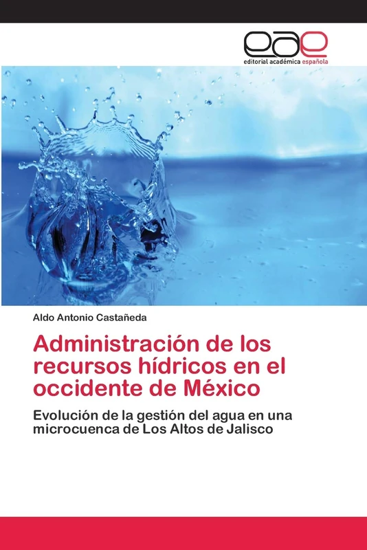 Administración de los recursos hídricos en el occidente de México: Evolución de la gestión del agua en una microcuenca de Los Altos de Jalisco