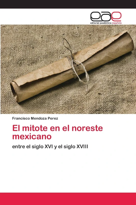 El mitote en el noreste mexicano: entre el siglo XVI y el siglo XVIII