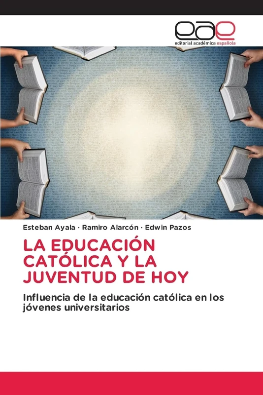 LA EDUCACIÓN CATÓLICA Y LA JUVENTUD DE HOY: Influencia de la educación católica en los jóvenes universitarios