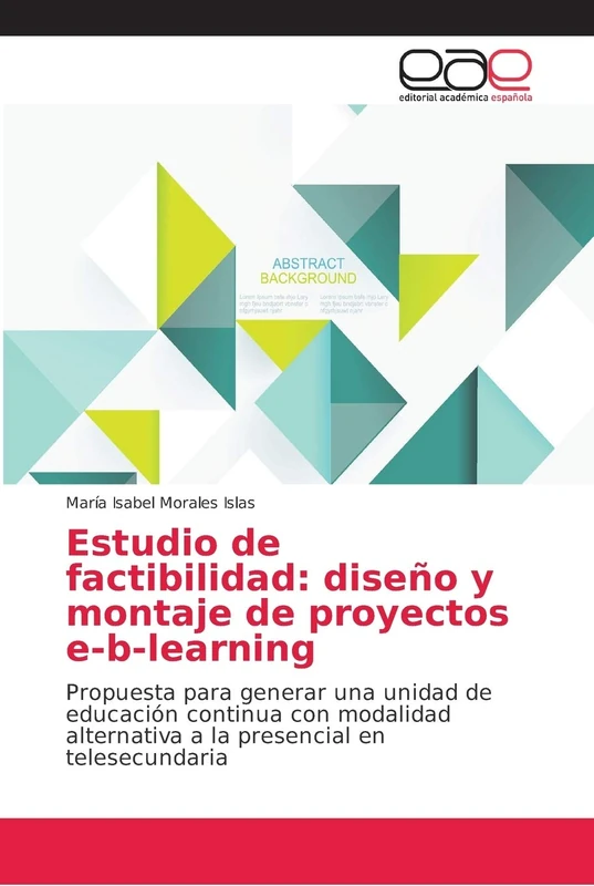 Estudio de factibilidad: diseño y montaje de proyectos e-b-learning: Propuesta para generar una unidad de educación continua con modalidad alternativa a la presencial en telesecundaria