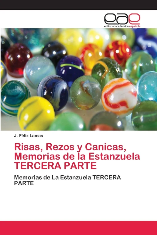 Risas, Rezos y Canicas, Memorias de la Estanzuela TERCERA PARTE: Memorias de La Estanzuela TERCERA PARTE - Image 1