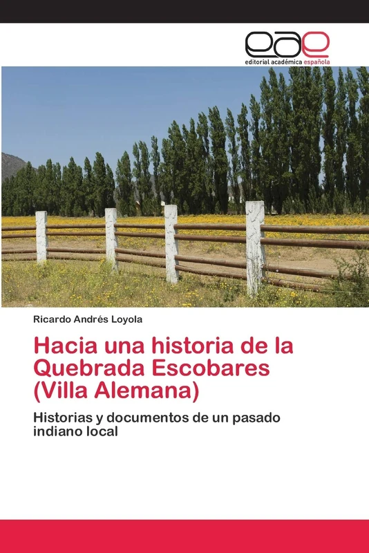 Hacia una historia de la Quebrada Escobares (Villa Alemana): Historias y documentos de un pasado indiano local - Image 1