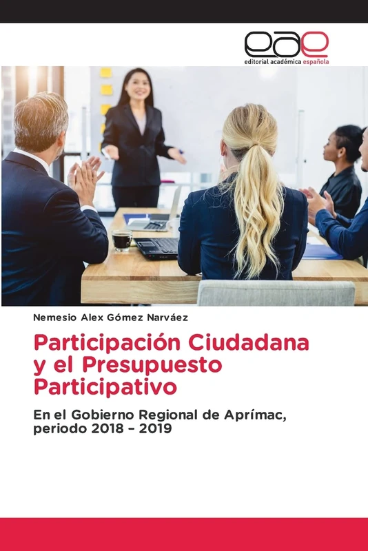 Participación Ciudadana y el Presupuesto Participativo: En el Gobierno Regional de Aprímac, periodo 2018 – 2019