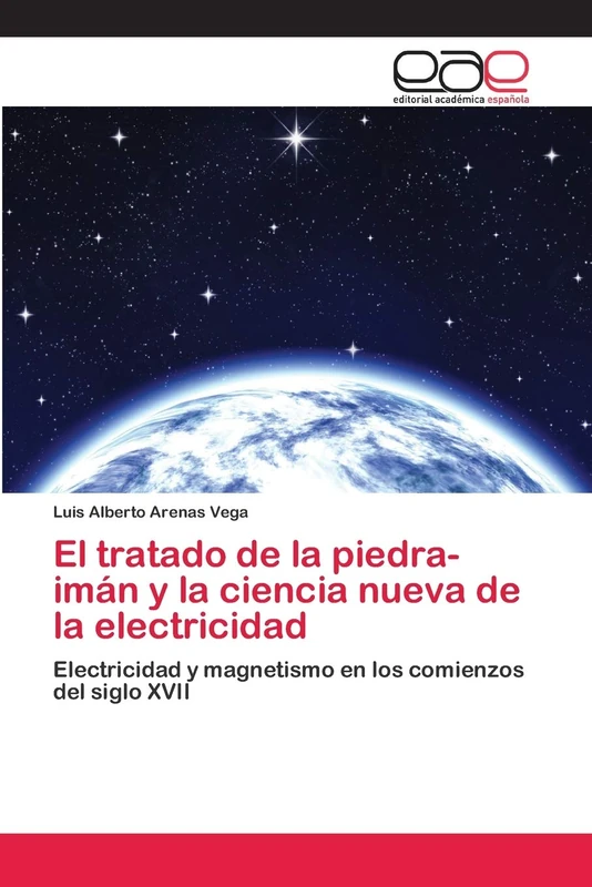El tratado de la piedra-imán y la ciencia nueva de la electricidad: Electricidad y magnetismo en los comienzos del siglo XVII - Image 1