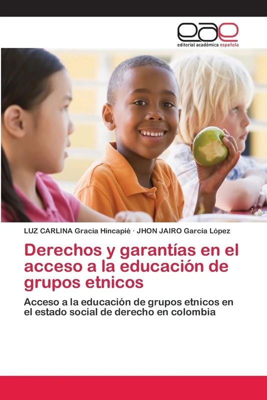 Derechos y garantías en el acceso a la educación de grupos etnicos: Acceso a la educación de grupos etnicos en el estado social de derecho en colombia