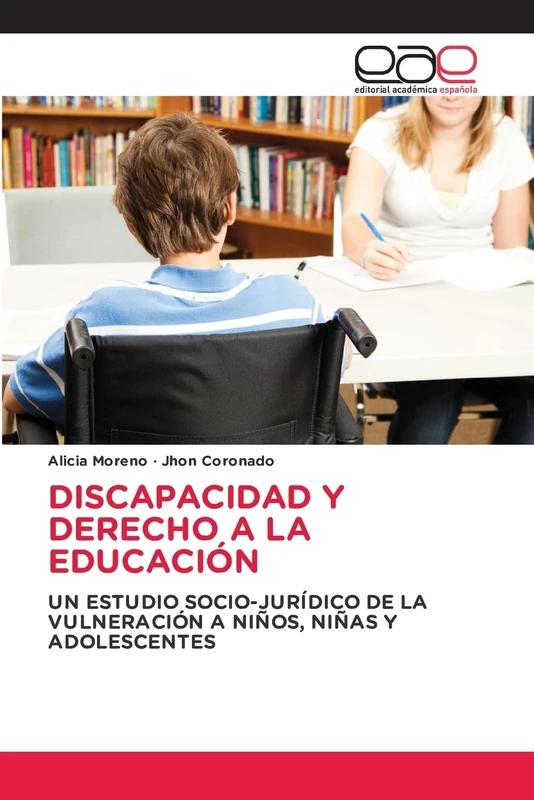 DISCAPACIDAD Y DERECHO A LA EDUCACIÓN: UN ESTUDIO SOCIO-JURÍDICO DE LA VULNERACIÓN A NIÑOS, NIÑAS Y ADOLESCENTES