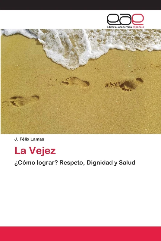 La Vejez: ¿Cómo lograr? Respeto, Dignidad y Salud