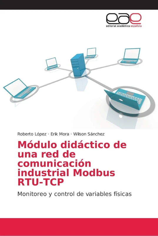 Módulo didáctico de una red de comunicación industrial Modbus RTU-TCP: Monitoreo y control de variables físicas