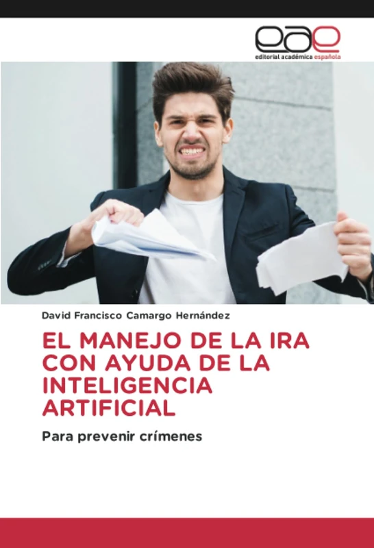 EL MANEJO DE LA IRA CON AYUDA DE LA INTELIGENCIA ARTIFICIAL: Para prevenir crímenes