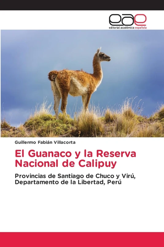 El Guanaco y la Reserva Nacional de Calipuy: Provincias de Santiago de Chuco y Virú, Departamento de la Libertad, Perú