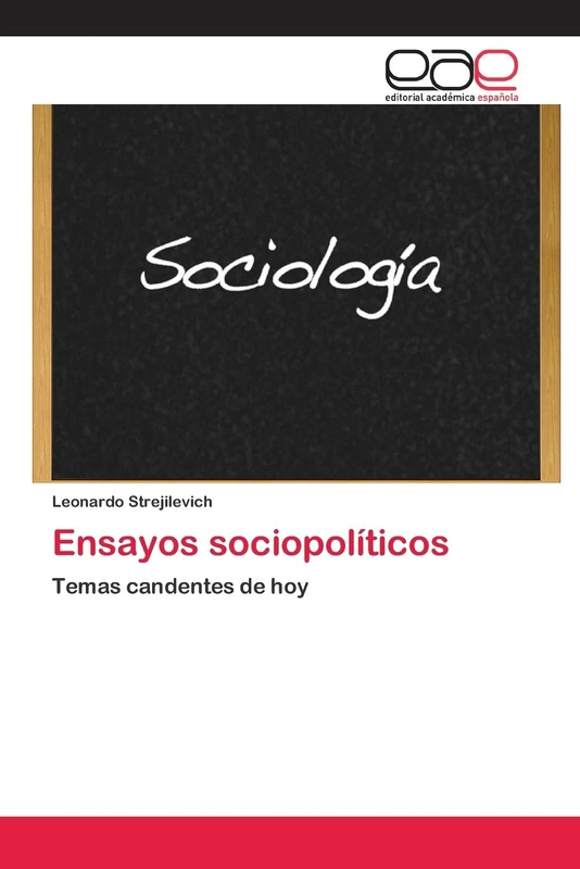 Ensayos sociopolíticos: Temas candentes de hoy