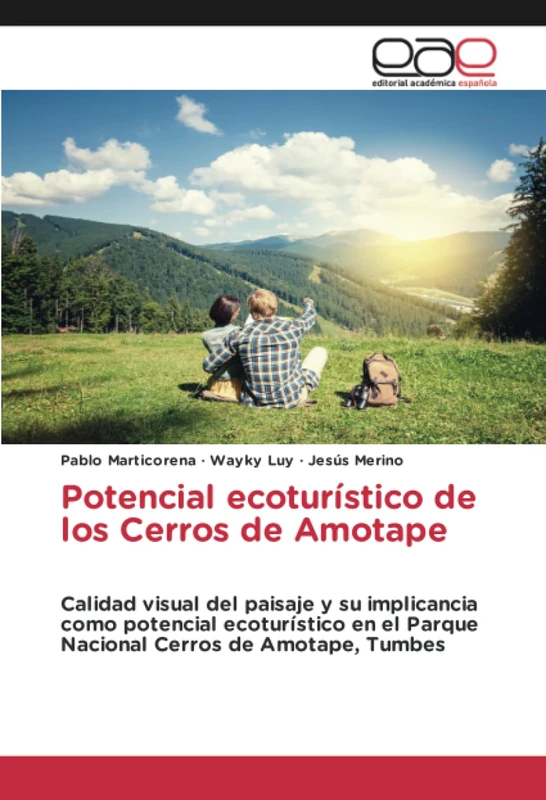 Potencial ecoturístico de los Cerros de Amotape: Calidad visual del paisaje y su implicancia como potencial ecoturístico en el Parque Nacional Cerros de Amotape, Tumbes